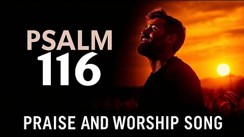 Saved From Death 🙌 | Upbeat Powerful Praise Anthem | Psalm 116 NLT | He Heard My Cry