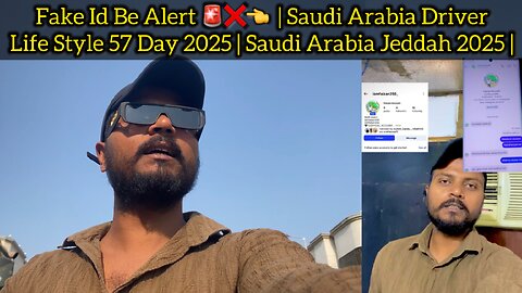 Fake Id Be Alert 🚨❌👈 | Saudi Arabia Driver Life Style 57 Day 2025 | Saudi Arabia Jeddah 2025 |