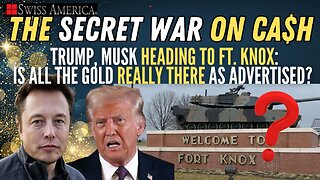 Trump, Musk Going to Ft. Knox: Is the Gold Really There?