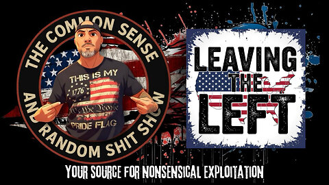 The Common Sense and Random Shit Show (Leaving the Left)