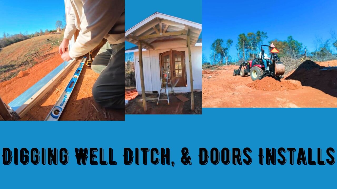 Digging Well Ditch, & Doors Installs