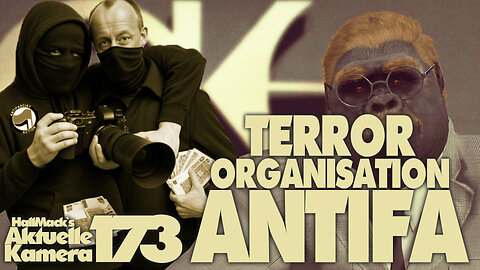 Aktuelle Kamera 173 - ANTIFA als Terrororganisation
