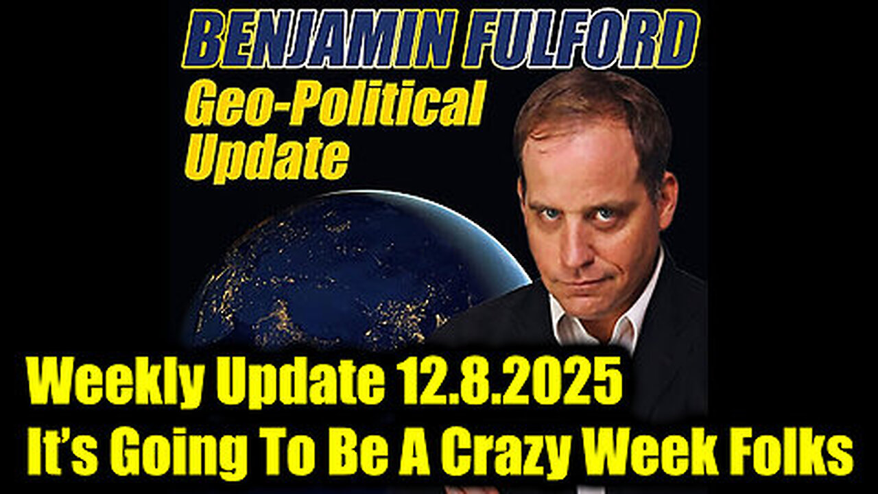 Benjamin Fulford Weekly Update - It’s Going To Be A Crazy Week Folks