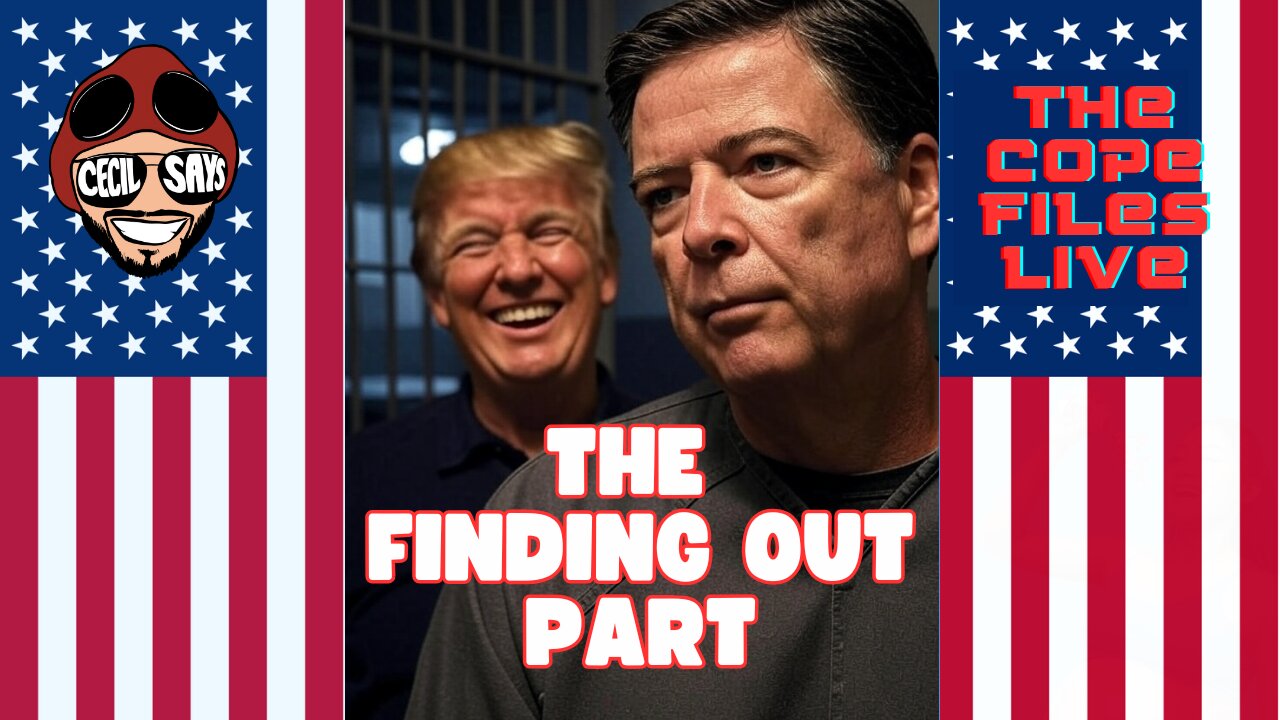 Cope Files Live - The Finding Out Part For James Comey.