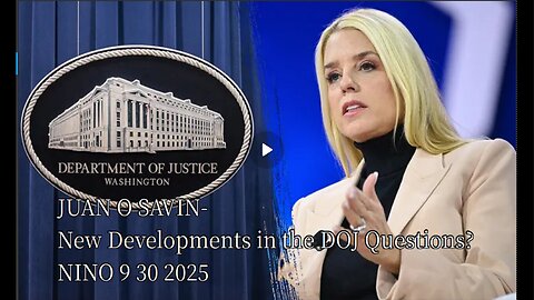 Juan O’Savin - NINO 9 30 2025 - New Developments in the DOJ Questions?