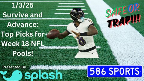 1/3/25: Survive and Advance: Top Picks for Week 18 NFL Pools!