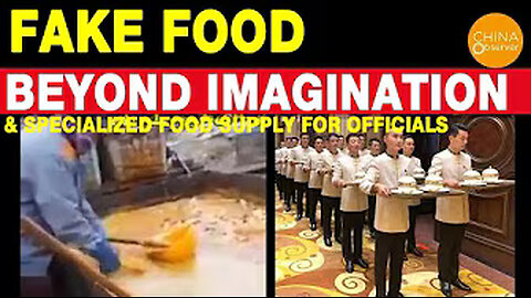 Fake Food Beyond Imagination, Toxic Food vs. VIP Food Supply for Chinese Officials-4EDV1BgFVbo