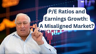 P/E Ratios and Earnings Growth: A Misaligned Market?