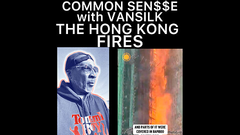 CSV #39 THE TRAGIC HONG KONG FIRE.. WHO TO BLAME?
