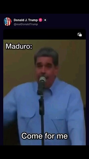 Trump posted a video of Maduro CHALLENGING 47 to “come get me,”