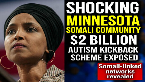SHOCKING Minnesota Somalian citizens received kickbacks for AUTISM SCAM