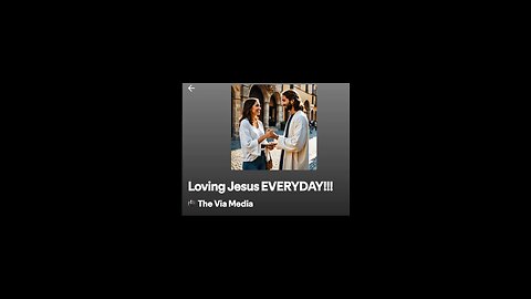 "Loving Jesus EVERYDAY" by: The Via Media
