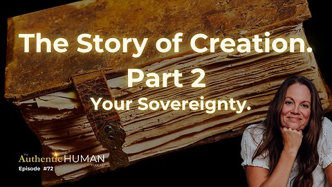 The Story of Creation Part 2 - Your Sovereignty