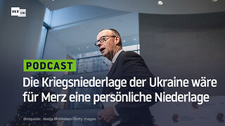 Die Kriegsniederlage der Ukraine wäre für Merz eine persönliche Niederlage