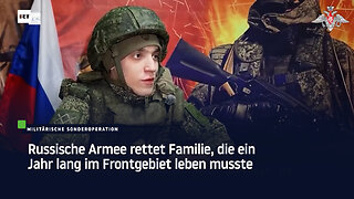 Russische Armee rettet Familie, die ein Jahr lang im Frontgebiet leben musste