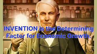 INVENTION is the Determining Factor for Economic Growth.