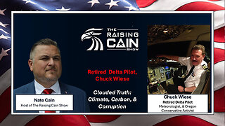 The Raising Cain Show: Retired Pilot, Chuck Wiese: The Clouded Truth: Climate, Carbon, & Corruption