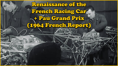 Renaissance of the French Racing Car + Pau Grand Prix (1964 French Report)