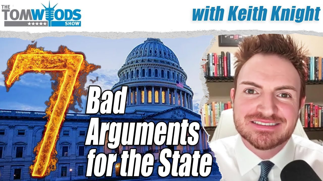 Seven Bad Arguments for the State | Tom Woods Show #2699
