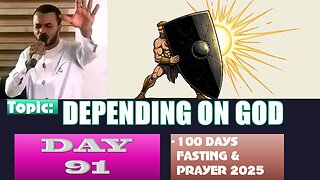 Day 91 | Friday, October 3rd, 2025 — Topic: DEPENDING ON GOD! 100 Days Fasting & Prayer