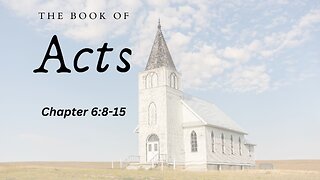 The Book of Acts (Chapter 6:8-15) - Pastor Jeremy Stout