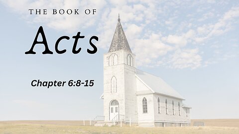 The Book of Acts (Chapter 6:8-15) - Pastor Jeremy Stout