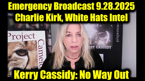 Kerry Cassidy Emergency Broadcast 9.28.25 - Charlie Kirk, White Hats Intel
