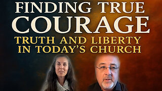 Finding True Courage: Truth & Liberty in Today's Church w/ Conrad Vine