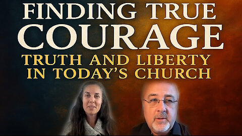 Finding True Courage: Truth & Liberty in Today's Church w/ Conrad Vine