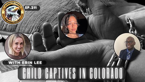 Ep. 211 – Child Captives in Colorado – Innocence Betrayed: A Mother’s Fight