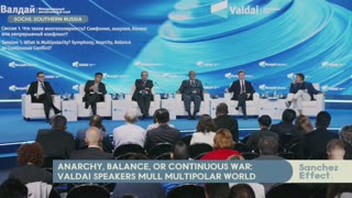 Sanchez Effect | Multipolar forecast at Valdai forum, Russia's premier discussion club
