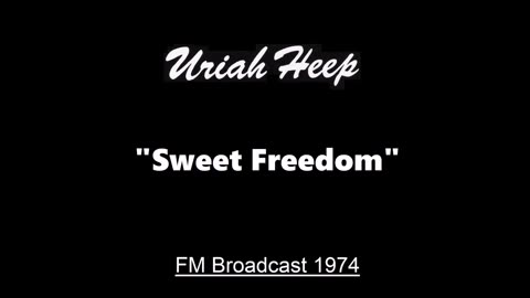 Uriah Heep - Sweet Freedom (Live in San Diego, California February 8, 1974) FM Broadcast