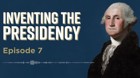 Inventing the Presidency Episode 7
