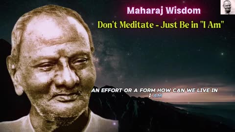 Don't Meditate - Just Be in "I Am" | Nisargadatta Maharaj