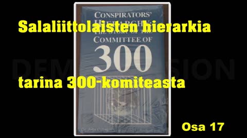 Salaliittolaisten hierarkia - tarina 300-komiteasta - Osa 17