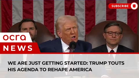 We are just getting started: Trump touts his agenda to rehape America