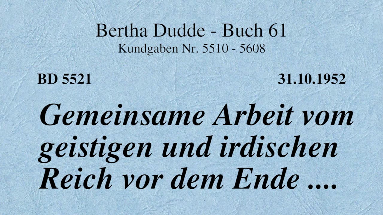 BD 5521 - GEMEINSAME ARBEIT VOM GEISTIGEN UND IRDISCHEN REICH VOR DEM ENDE ....