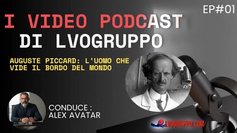Auguste Piccard: L'Uomo che Vide il Bordo del Mondo - I Video Podcast di LVOGRUPPO