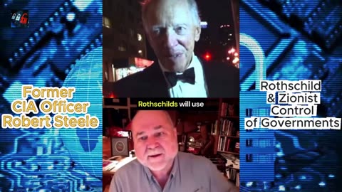 Former CIA - Robert Steele - Rothschild & Zionist Control of Governments