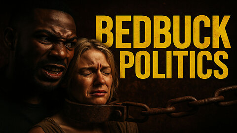 BED BUCK POLITICS — Black Men Become Foot Soldiers for White Supremacy