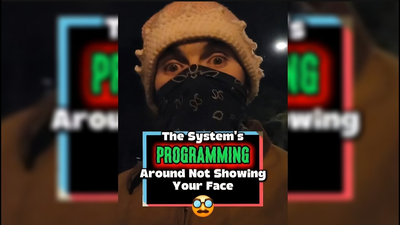 🥸 The System's PROGRAMMING Around Not Showing Your Face 🥸