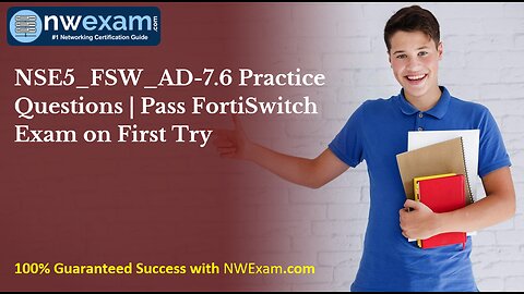NSE5_FSW_AD-7.6 Practice Questions | Pass FortiSwitch Exam on First Try