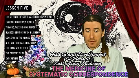 History & Development of Ideas in East Asian Medicine pt. 5: Medicine of Systematic Corrspondence