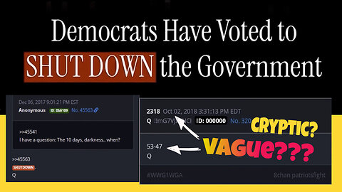 Government Shut Down 10 Days Of Darkness Senate Vote 53-47 How Did Q Know?