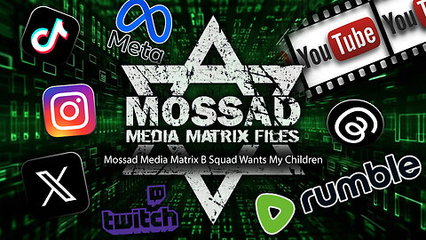 Mossad Media Matrix Files #1: Mossad Media Matrix B Squad Wants My Children