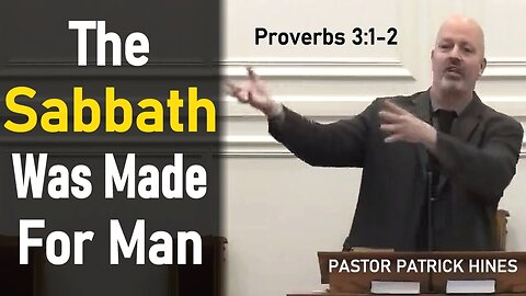 The Sabbath Was Made For Man - Pastor Patrick Hines Sermon