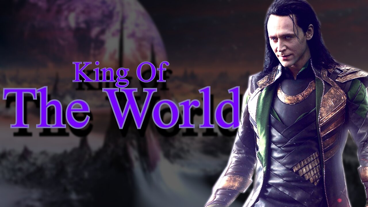 Loki || King Of The World