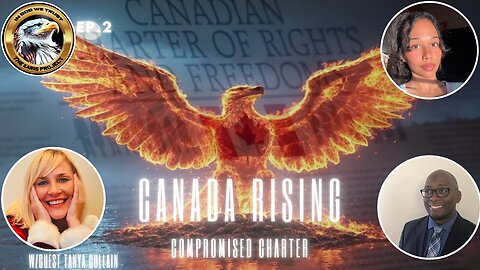 Ep. 2 Canada Rising: Compromised Charter - Tanya Cullain's Fight for Justice!