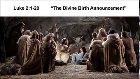 Luke 2:1-20 “The Divine Birth Announcement” (Christmas Eve 2017) - Calvary Chapel Fergus Falls