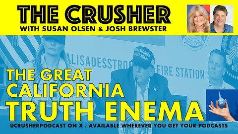 The Crusher - Ep. 57 - The Great California Truth Enema